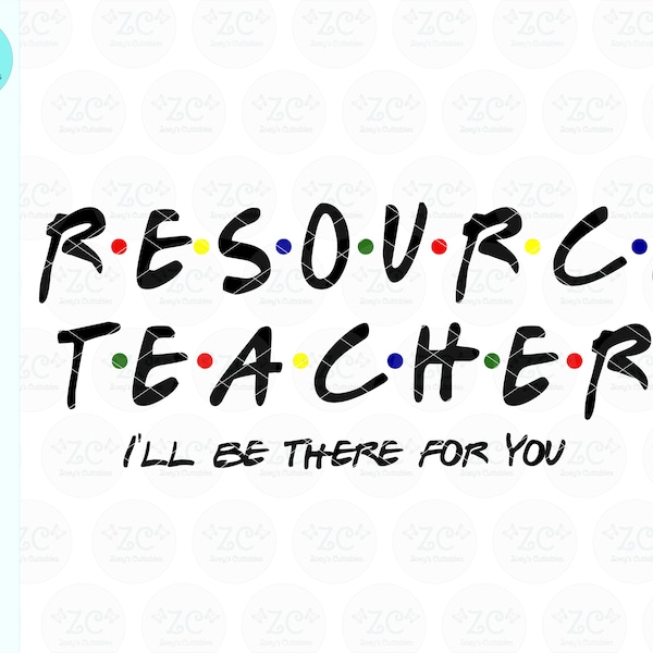 Resource Teacher SVG, I'll Be There For You, Teacher Gift, Teacher Appreciation, Teacher, SVG, Svg File, Cricut, Cameo, Silhouette, Teacher
