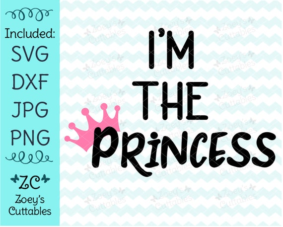 Download I M The Princess Princess Svg Princess Svg Crown Svg Etsy