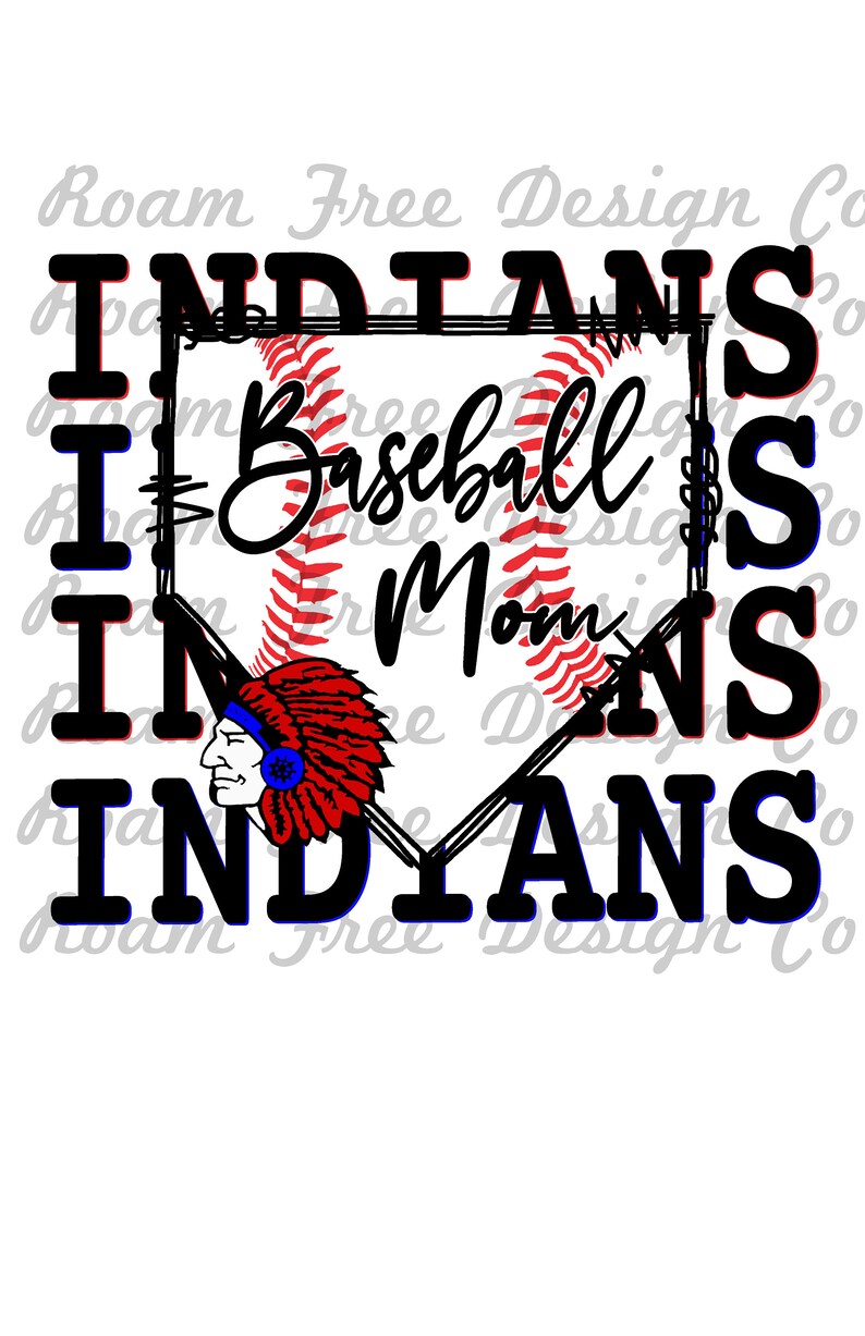 May include: Black and white graphic design with the text "INDIANS I Baseball Mom INDIANS" in a baseball diamond shape. A red, white, and blue Native American headdress is in the center of the diamond.