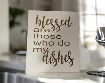 Blessed are those who do my dishes - Sign
