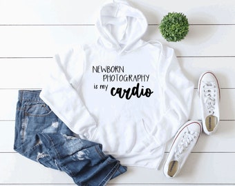 Photographer's "Newborn Photography Is My Cardio" Hoodie