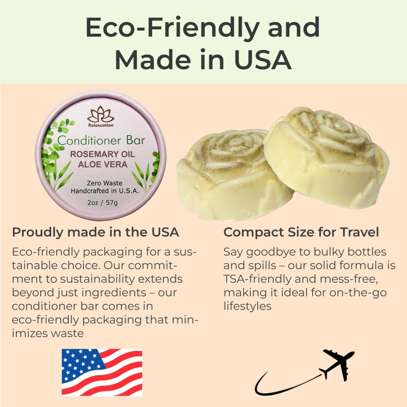 May include: Two white conditioner bars shaped like roses, with a green leaf on one of the bars. The bars are on a pink background. The text on the label reads "Conditioner Bar Rosemary Oil Aloe Vera Zero Waste Handcrafted in U.S.A. 2oz / 57g". The text "Eco-Friendly and Made in USA" is at the top of the image. The text "Proudly made in the USA" is below the bars. The text "Compact Size for Travel" is below the bars on the right side of the image. The text "Say goodbye to bulky bottles and spills - our solid formula is TSA-friendly and mess-free, making it ideal for on-the-go lifestyles" is below the text "Compact Size for Travel".