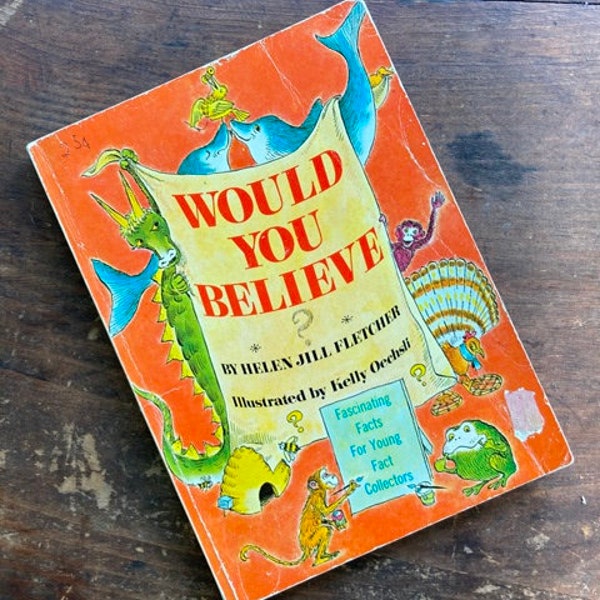 Would You Believe by Helen Jill Fletcher Illustrated by Kelly Oechsli Fascinating Facts For Young Fact Collectors