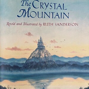 The Crystal Mountain Retold and Illustrated by Ruth Sanderson Children's Picture Book image 2