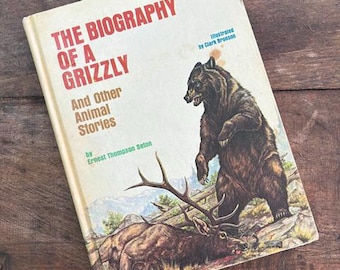The Biography of A Grizzly And Other Animal Stories by Ernest Thompson Seton, illustrated by Clark Bronson