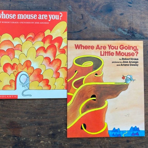 Whose Mouse Are You? & Where Are You Going, Little Mouse? by Robert Kraus Pictures by Jose Aruego and Ariane Dewey