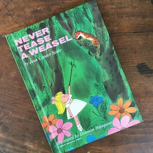 Never Tease A Weasel by Jean Conder Soule Illustrated by Denman Hampson