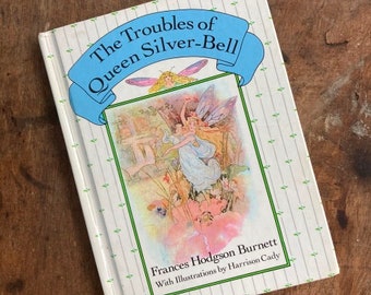 The Troubles Of Queen Silver-Bell by Frances Hodgson Burnett With Illustrations By Harrison Cady Two Short Stories