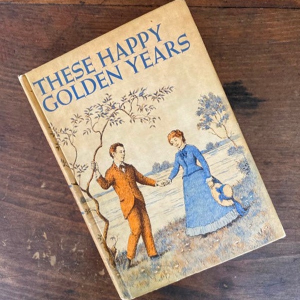 These Happy Golden Years by Laura Ingalls Wilder Illustrated by Garth Williams 1953 Edition Little House Series Book #8