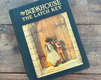 My Book House: The Latch Key, 1925 Edition, Volume 6 NOTE Repair to Back Cover