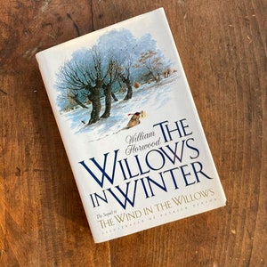 The Willows In Winter by William Horwood Tales Of The Willows A Sequel to Kenneth Grahame's Wind In The Willows