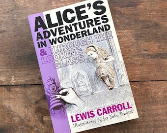 Alice's Adventures in Wonderland & Through The Looking Glass Lewis Carroll Illustrations John Tenniel Classic Literature Reprint