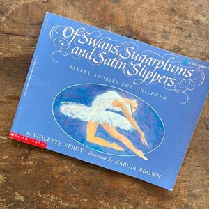 Of Swans, Sugarplums and Satin Slippers Ballet Stories For Children by Violette Verdy Illustrated by Marcia Brown Oversized Picture Book