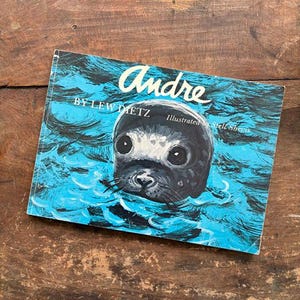 The Story Of Andre By Lew Dietz Illustrated by Stell Shevis Down East Books Story About A Seal