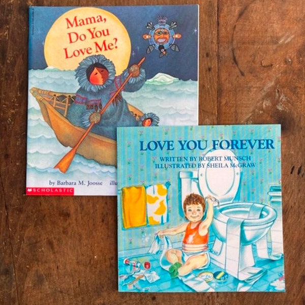 Love You Forever by Robert Munsch Illustrated by Shelia McGraw & Mama, Do You Love Me? by Barbara Joosse Illustrated by Barbara Lavallee