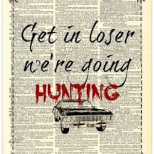 Buy 2 Get 1 Free Mix & Match Get In Loser We&#39;re Going Hunting Supernatural Fan Art