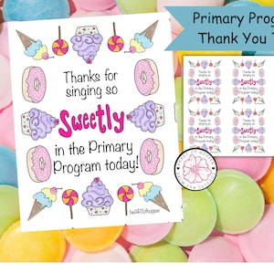 May include: A sheet of thank you tags with a candy theme. The tags feature illustrations of donuts, ice cream cones, cupcakes, and lollipops. Text reads "Thanks for singing so Sweetly in the Primary Program today!" and "Primary Program Thank You Tag."