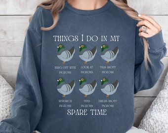 Funny Pigeon Shirt Pigeon Lover Gift Pigeon Sweater Comfort Colors Sweatshirt Gift for Bird Owner Pigeon Owner Gift Bird Lover Sweater