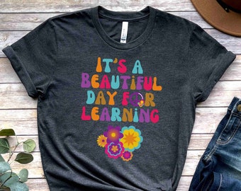Funny teacher shirt, Beautiful day for learning, teacher gift, gift for teacher, Teacher life tee, bright colours t-shirt, kindergarten