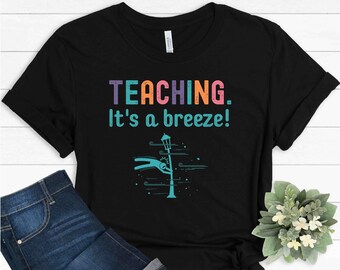 Funny teacher shirt, teacher gift, Teaching it's a breeze, gift for teacher, Teacher life tee, bright colours teacher t-shirt, kindergarten