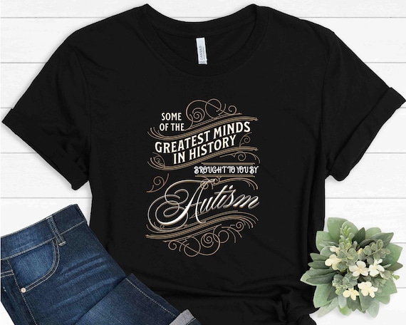 Autism shirt, some of the greatest minds in history tshirt. Autism acceptance,...