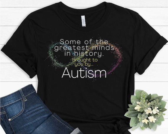Autism shirt, some of the greatest minds in history tshirt. Autism acceptance,...