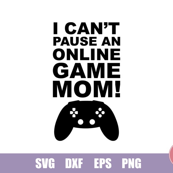 I can't pause an online game Mom! Teenager SVG cutting files, teen svg, teenage boy svg, kids svg, teenage svg