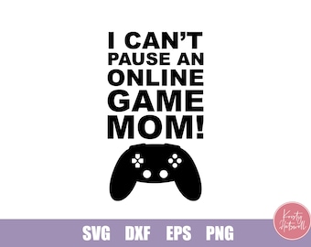 I can't pause an online game Mom! Teenager SVG cutting files, teen svg, teenage boy svg, kids svg, teenage svg