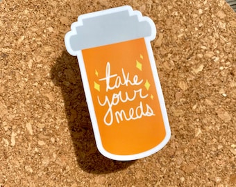 Take Your Meds | Large 3” weatherproof sticker | Pill bottle vinyl decal