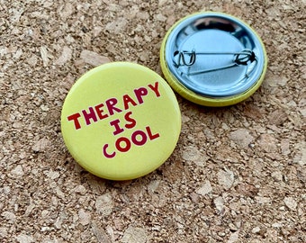 Therapy Is Cool | Metal Pin-Back Button accessory | Gift for mental health advocates, therapists, friends, etc.