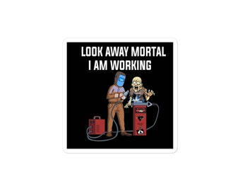 Funny Welder Sticker 3x3 inch - Look Away Mortal I'm Working