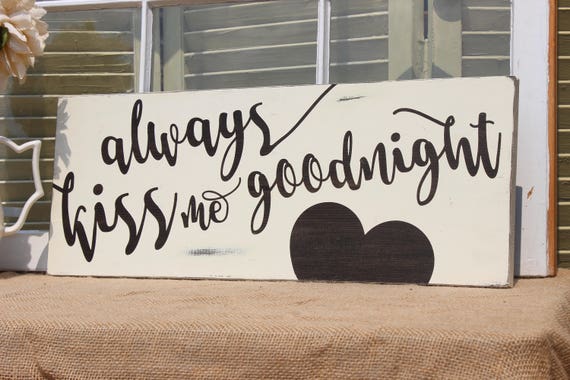 rustic decor reclaimed wood sign wedding gift distressed sign anniversary gift home decor Always kiss me goodnight gift ideas