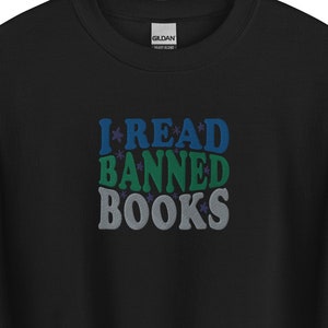 I Read Banned Books Unisex Sweatshirt, &quot;I Read Banned Books&quot; Embroidered Unisex Crewneck Sweatshirt | Literary Freedom | Book Lover Gift