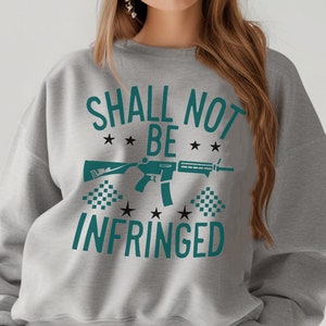 Sweatshirt Second Amendment Unisex Crewneck Sweatshirt Shall Not Be Infringed Christmas Gift Conservative Women Right to Bear Arms Rifle Top