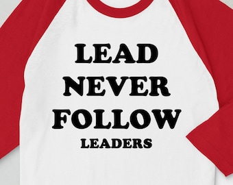 Lead Never Follow Leaders 3/4 sleeve raglan shirt, Unisex 3/4 Sleeve Raglan - "Lead Never Follow Leaders" Inspirational Tee