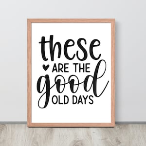 These Are The Good Old Days Framed poster, &quot;These Are The Good Old Days&quot; Framed Poster | Vintage-inspired Wall Art | Home Decor, Best Seller
