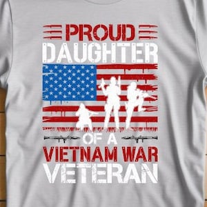 Proud Daughter Of A Vietnam War Veteran Unisex t-shirt, Proud Daughter Of A Vietnam War Veteran Unisex T-Shirt | American Flag Soldiers Tee