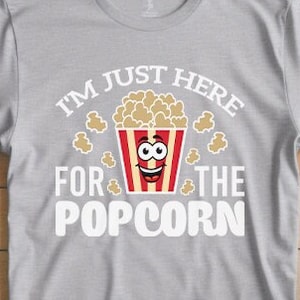 T Shirt I&#39;m Just Here For The Popcorn Unisex T-Shirt Funny Movie Lover Tee Cinematic Humor Shirt Popcorn T Shirt