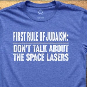 First Rule Of Judaism Don&#39;t Talk About The Space Lasers Unisex t-shirt, &quot;First Rule Of Judaism: Don&#39;t Talk About The Space Lasers&quot; Unisex
