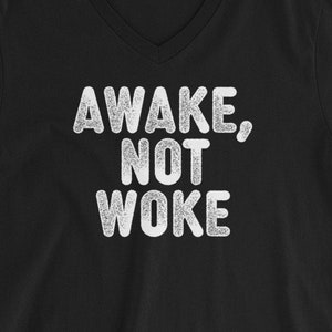 Awake Not Woke Unisex Short Sleeve V-Neck T-Shirt