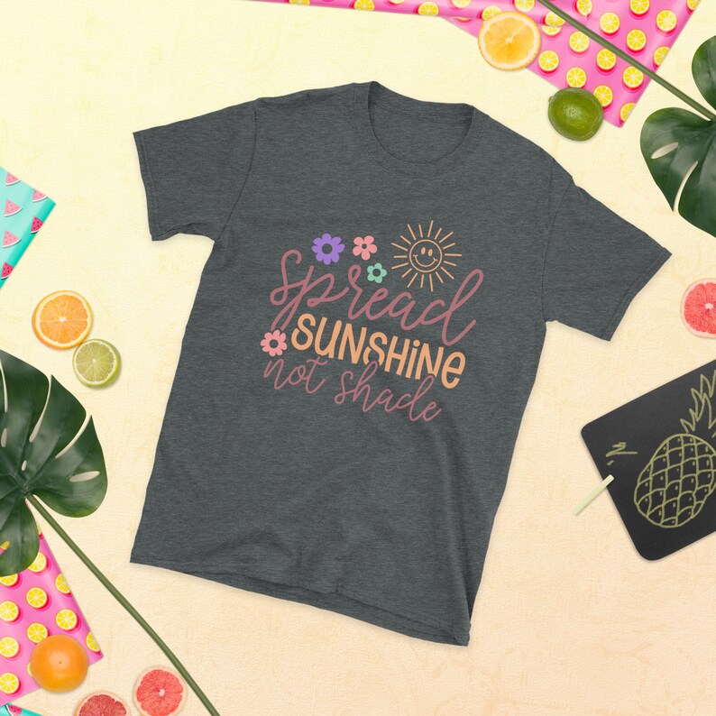 T Shirt Spread Sunshine Not Shade Unisex T-Shirt Positivity Tee Inspirational Teacher Gift Motivational Tee Positive Tshirt