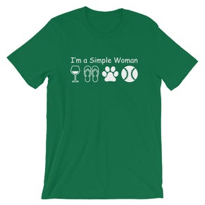 May include: Green short-sleeved t-shirt with white text that reads "I'm a Simple Woman" and four white icons: a wine glass, flip-flops, a paw print, and a baseball.