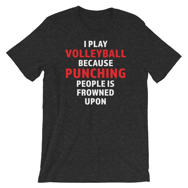 I Play Volleyball Because Punching People is Frowned Upon Short-sleeve ...
