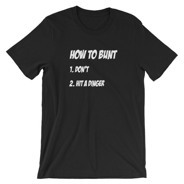 Funny Softball Shirt, How To Bunt 1 Don't 2 Hit A Dinger Short-Sleeve Unisex T-Shirt, Never Bunt Tee for Fastpitch or Baseball Player or Fan