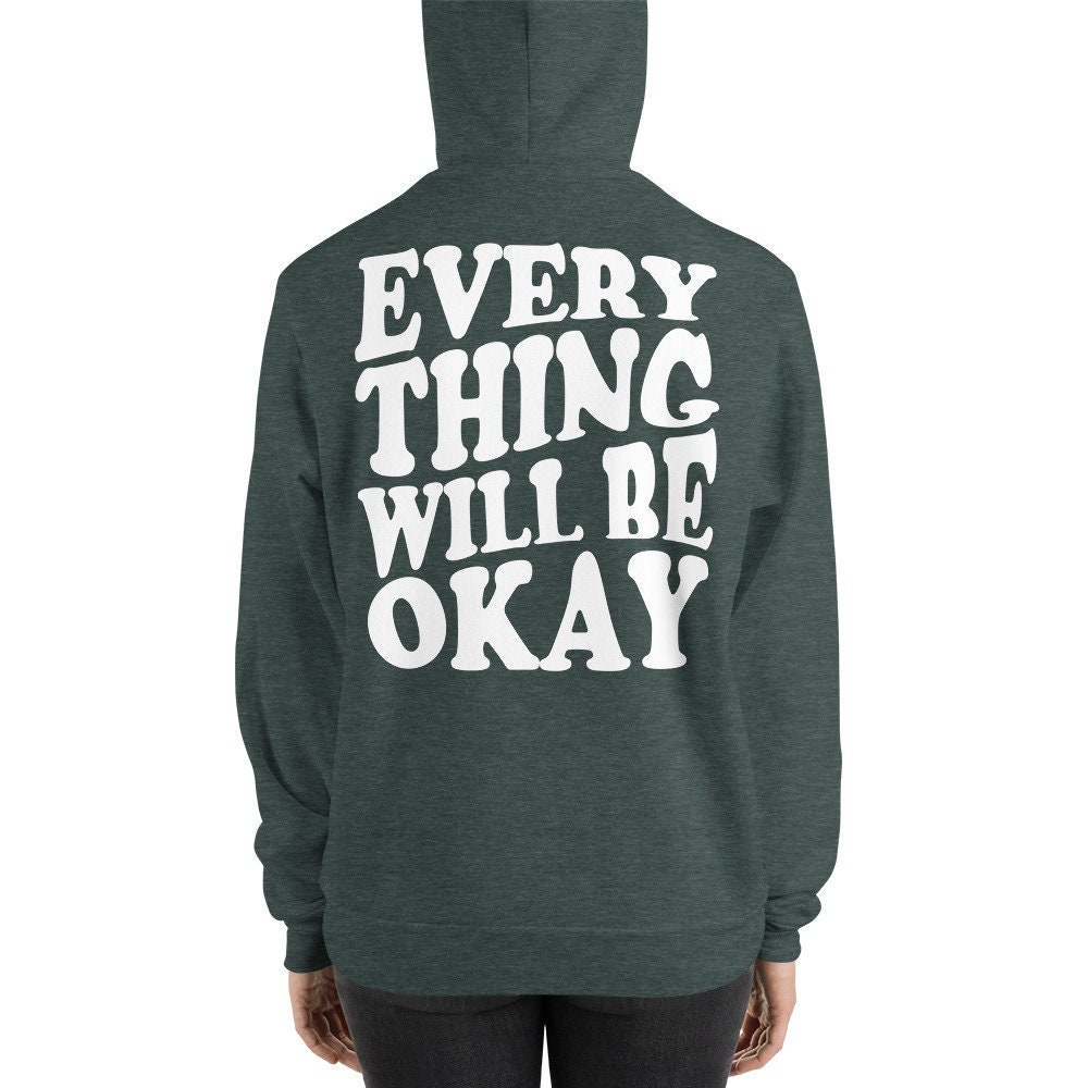Every Thing Will Be Ok Hoodie