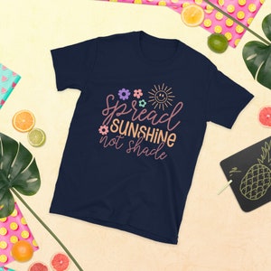 T Shirt Spread Sunshine Not Shade Unisex T-Shirt Positivity Tee Inspirational Teacher Gift Motivational Tee Positive Tshirt