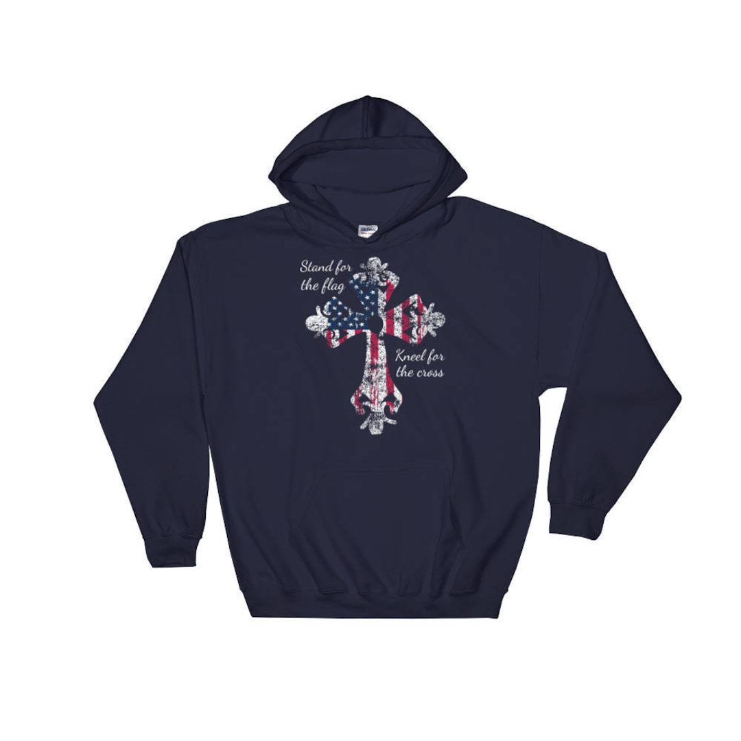 Stand for the flag kneel for the cross hoodie hotsell
