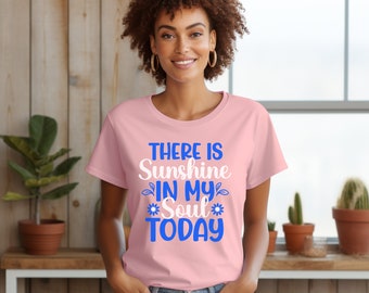 T Shirt There Is Sunshine In My Soul Today Women's Relaxed T-Shirt Summer Tee Soft Vibes Tshirt Comfort Top