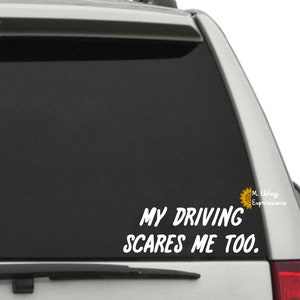 My driving scares me too funny bumper sticker car window decal made of permanent adhesive vinyl
