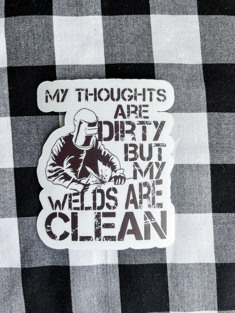 Thoughts Are Dirty Welds Are Clean Funny Welding Oilfield Frac Sticker
